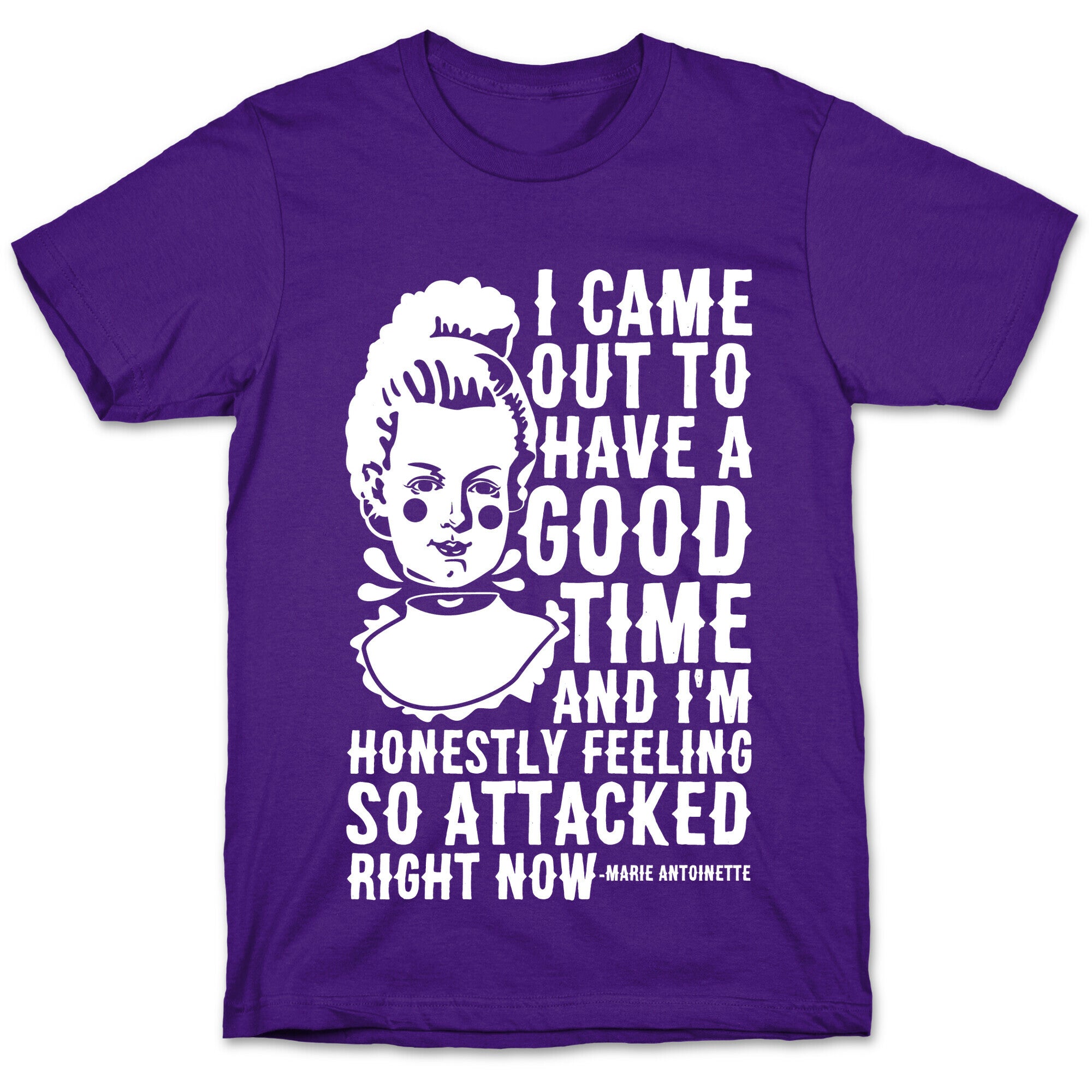 I Came Out to Have a Good Time Marie Antoinette T-Shirt